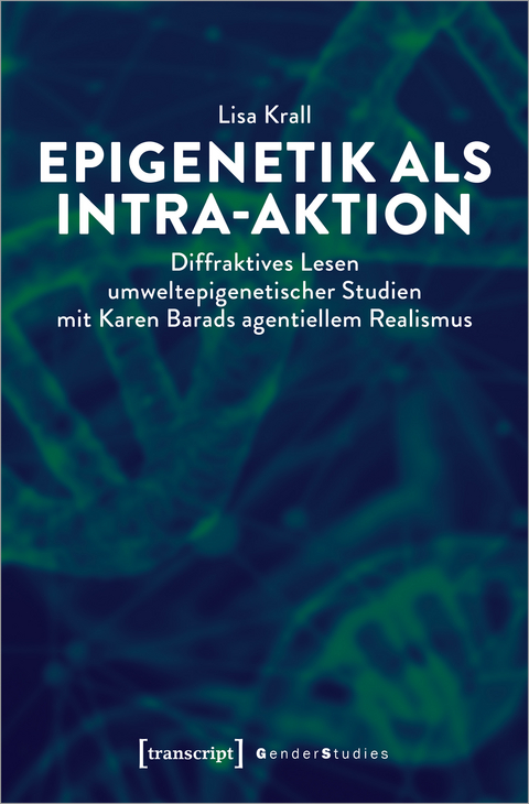Epigenetik als Intra-aktion - Lisa Krall