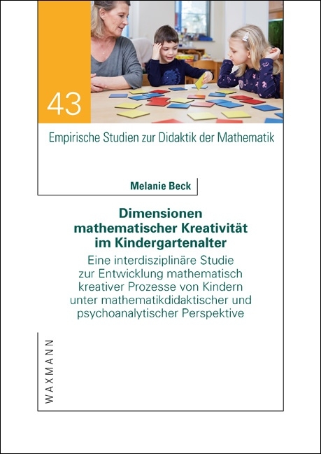 Dimensionen mathematischer Kreativit&auml;t im Kindergartenalter - Melanie Beck