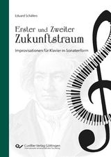 Erster und Zweiter Zukunftstraum Improvisationen f&uuml;r Klavier in Sonatenform - Eduard Sch&auml;fers