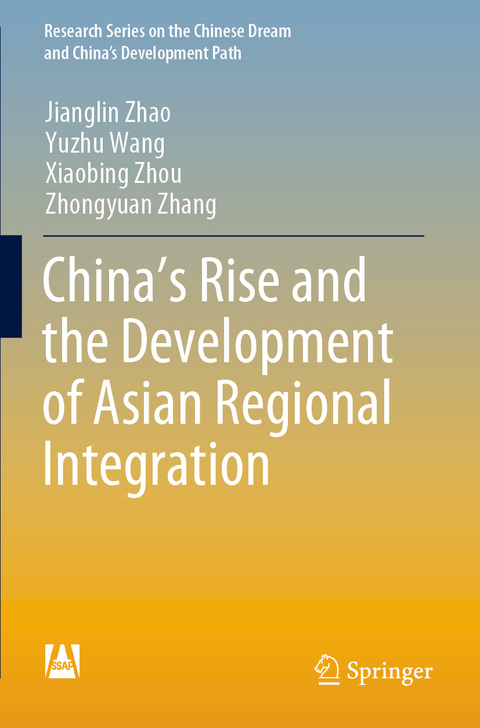 China&rsquo;s Rise and the Development of Asian Regional Integration - Jianglin Zhao, Yuzhu Wang, Xiaobing Zhou, Zhongyuan Zhang