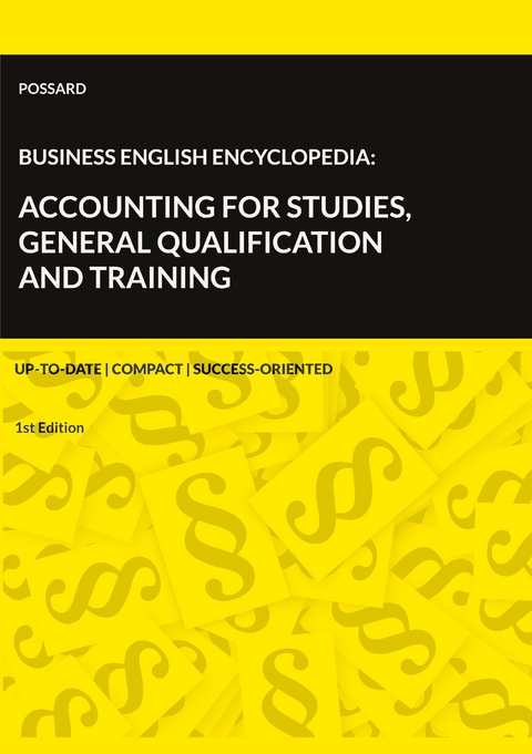 Business English Encyclopedia: Accounting for Studies, General Qualification and Training. - Marlon Possard