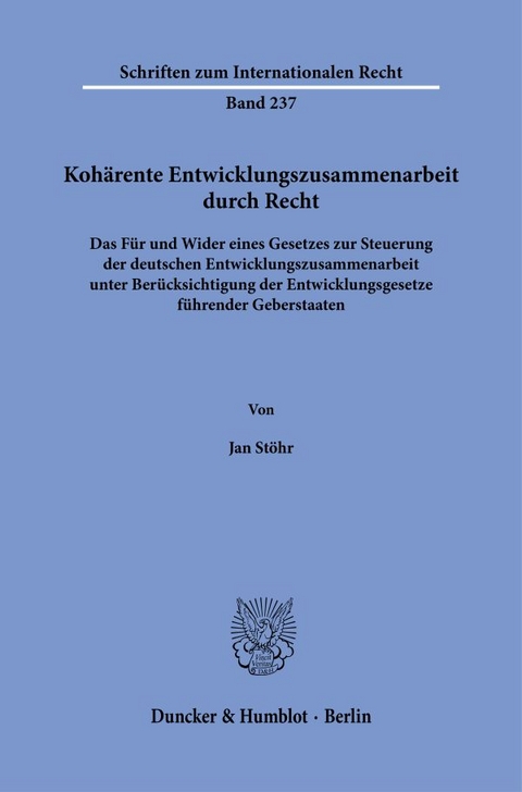 Koh&auml;rente Entwicklungszusammenarbeit durch Recht. - Jan St&ouml;hr