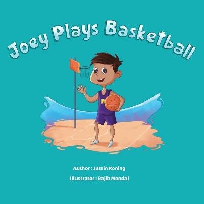 Joey Plays Basketball - Justin Koning