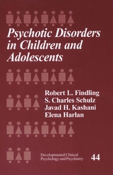Psychotic Disorders in Children and Adolescents - Robert L. Findling, S. Charles Schulz, Javad H. Kashani, Elena T. Harlan Drewel
