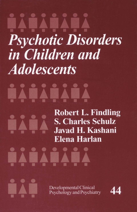 Psychotic Disorders in Children and Adolescents - Robert L. Findling, S. Charles Schulz, Javad H. Kashani, Elena T. Harlan Drewel