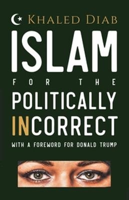 Islam for the Politically Incorrect - Khaled Diab