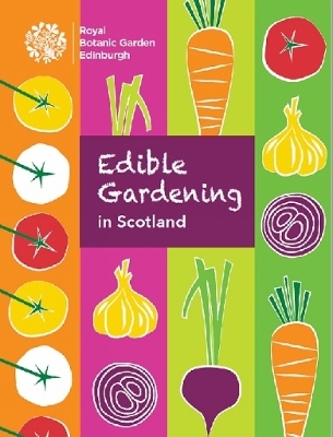 Edible Gardening in Scotland - Ben Dell, Jenny Foulkes
