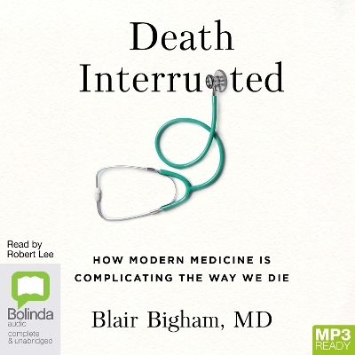 Death Interrupted - Dr Blair Bigham