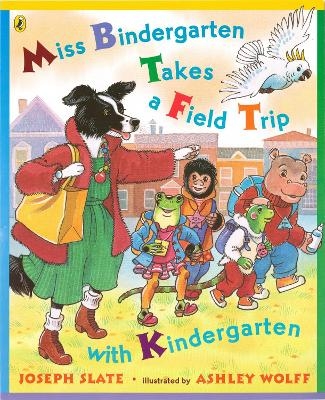 Miss Bindergarten Takes a Field Trip with Kindergarten - Joseph Slate