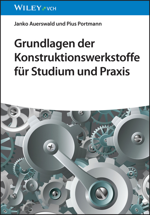 Grundlagen der Konstruktionswerkstoffe f&uuml;r Studium und Praxis - Janko Auerswald, Pius Portmann