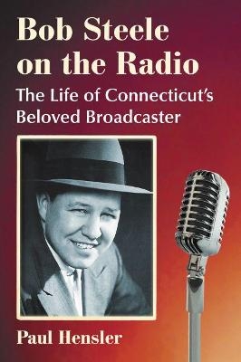Bob Steele on the Radio - Paul Hensler