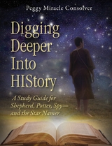 Digging Deeper Into History -  Peggy Miracle Consolver