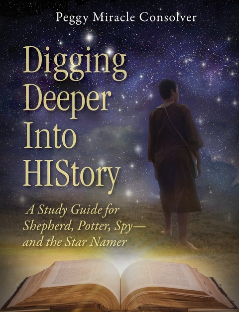 Digging Deeper Into History -  Peggy Miracle Consolver