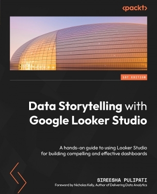 Data Storytelling with Google Looker Studio - Sireesha Pulipati