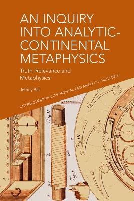An Inquiry into Analytic-Continental Metaphysics - Jeffrey A. Bell