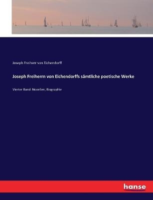 Joseph Freiherrn von Eichendorffs s&auml;mtliche poetische Werke - Joseph von Eichendorff