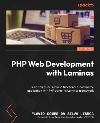 PHP Web Development with Laminas - Flavio Gomes Da Silva Lisboa, Enrico Zimuel