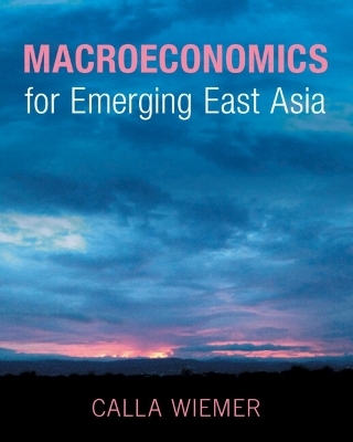 Macroeconomics for Emerging East Asia - Calla Wiemer