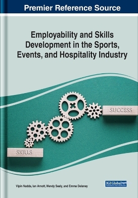 Employability and Skills Development in the Sports, Events, and Hospitality Industry - Vipin Nadda, Ian Arnott, Wendy Sealy, Emma Delaney
