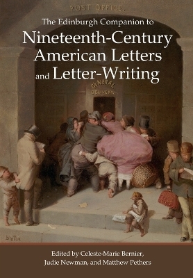The Edinburgh Companion to Nineteenth-Century American Letters and Letter-Writing - 