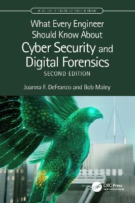 What Every Engineer Should Know About Cyber Security and Digital Forensics - Joanna F. DeFranco, Bob Maley