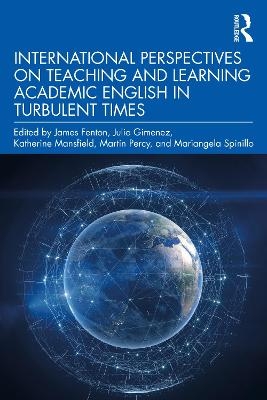 International Perspectives on Teaching and Learning Academic English in Turbulent Times - 
