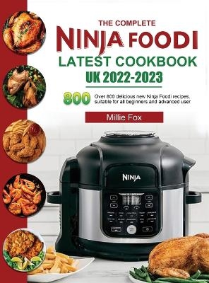 The Complete Ninja Foodi Latest Cookbook UK 2022-2023