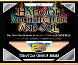 Tera-Tom Genius Series - Hadoop Architecture and SQL - Tom Coffing, Jason Nolander