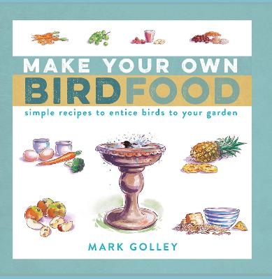 Make Your Own Bird Food - Mark Golley