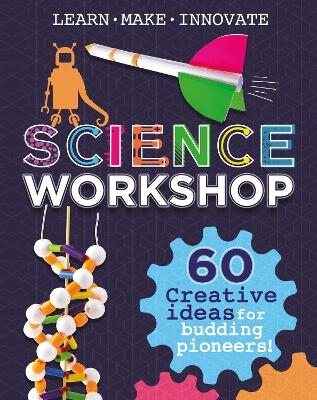 Science Workshop: Creative Ideas for Budding Pioneers - Anna Claybourne
