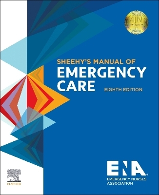 Sheehy's Manual of Emergency Care -  Emergency Nurses Association (ENA)
