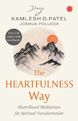 The Heartfulness Way - Kamlesh D. Patel (Daaji), Joshua Pollock