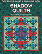 Shadow Quilts -  Patricia Maixner Magaret,  Donna Ingram Slusser