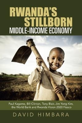 Rwanda's Stillborn Middle-Income Economy - David Himbara
