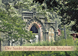 Der Sankt-Jürgen-Friedhof zu Stralsund - Angela Pfennig, Ludwig Schroeder, Anja Kretschmer, Joachim Lorenz Struck, Ferdinand Struck