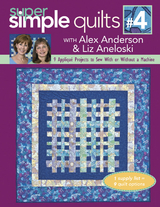 Super Simple Quilts #4 with Alex Anderson & Liz Aneloski -  Alex Anderson,  Liz Aneloski