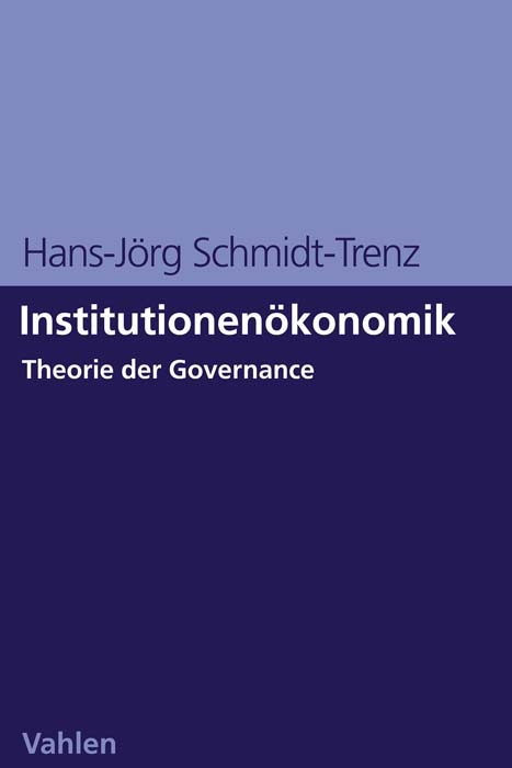 Institutionen&ouml;konomik - Hans-J&ouml;rg Schmidt-Trenz