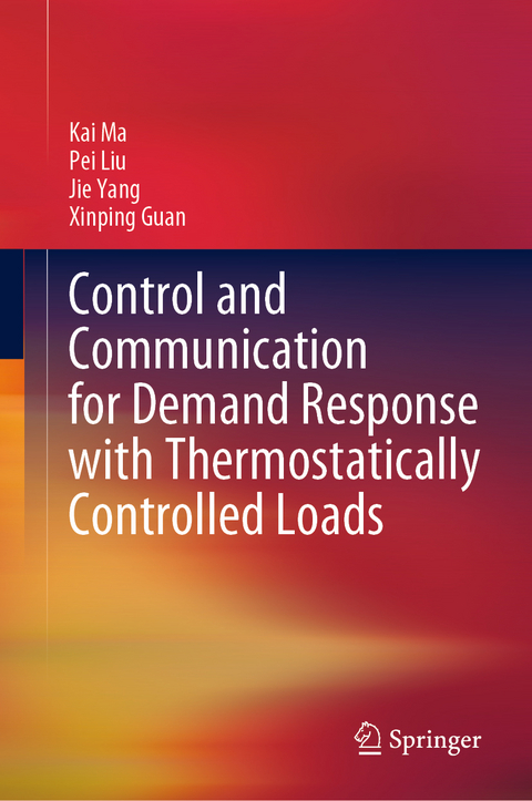 Control and Communication for Demand Response with Thermostatically Controlled Loads - Kai Ma, Pei Liu, Jie Yang, Xinping Guan