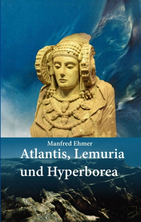 Atlantis, Lemuria und Hyperborea - Manfred Ehmer