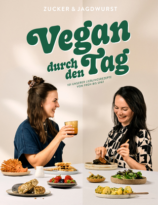 Vegan durch den Tag: 101 unserer Lieblingsrezepte von früh bis spät. Das 1. Kochbuch des erfolgreichen veganen Foodblogs zuckerjagdwurst.com. (Schnelle, einfache und leckere vegane Rezepte)