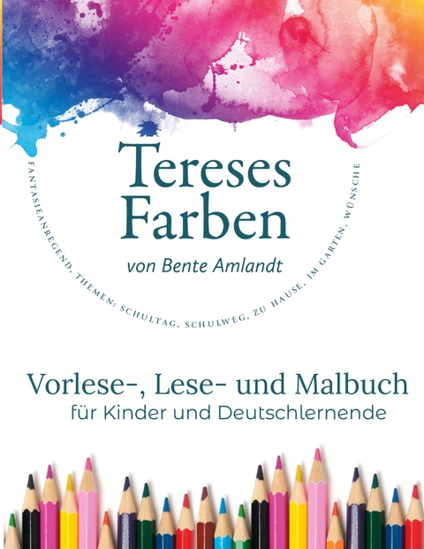 Tereses Farben, Band 1 - Bente Amlandt