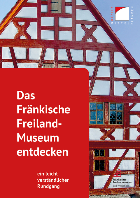 Das Fr&auml;nkische Freiland-Museum entdecken - Beate Partheym&uuml;ller, Verena Reinhard, Eva-Maria Papini