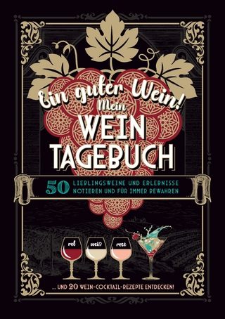 Ein guter Wein! Mein Weintagebuch - Das Notizbuch rund um deine Lieblingsweine und ein schönes Geschenk für alle Weinliebhaber! Plus 20 feine Cocktail-Rezepte mit Wein