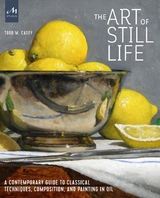 The Art of Still Life - Todd M. Casey