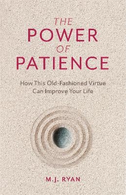 The Power of Patience - M.J. Ryan