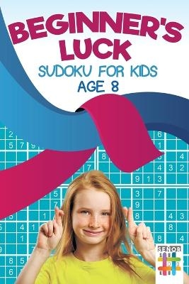Beginner's Luck Sudoku for Kids Age 8 -  Senor Sudoku