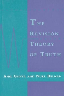 The Revision Theory of Truth - Anil Gupta, Nuel Belnap