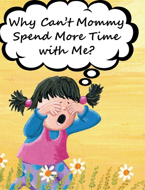 Why Can't Mommy Spend More Time with Me? -  Jimmy Huston