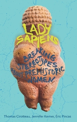 Lady Sapiens - Thomas Cirotteau, Jennifer Kerner, Eric Pincas