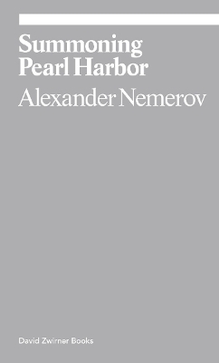 Summoning Pearl Harbor - Alexander Nemerov